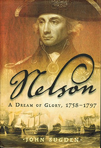 Stock image for Nelson: A Dream of Glory, 1758-1797 for sale by Goodwill Industries