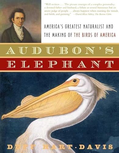 Imagen de archivo de Audubon's Elephant: America's Greatest Naturalist and the Making of The Birds of America a la venta por Half Price Books Inc.