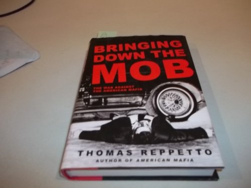 Beispielbild fr Bringing Down the Mob: The War Against the American Mafia zum Verkauf von Jadewalky Book Company