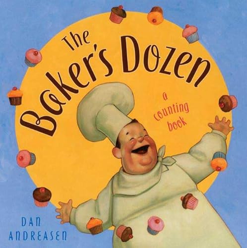 The Baker's Dozen: A Counting Book (9780805078091) by Andreasen, Dan