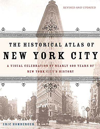 Stock image for The Historical Atlas of New York City: A Visual Celebration of 400 Years of New York City's History for sale by Goodwill of Colorado