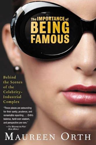 Imagen de archivo de The Importance of Being Famous: Behind the Scenes of the Celebrity-Industial Complex a la venta por ThriftBooks-Atlanta