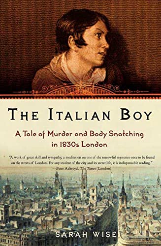 9780805078497: The Italian Boy: A Tale Of Murder And Body Snatching In 1830s London