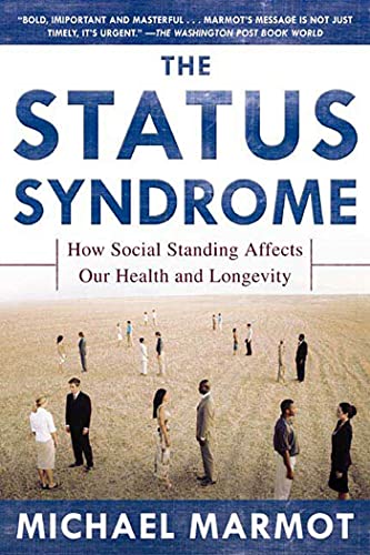 The Status Syndrome: How Social Standing Affects Our Health and Longevity (9780805078541) by Marmot, Michael