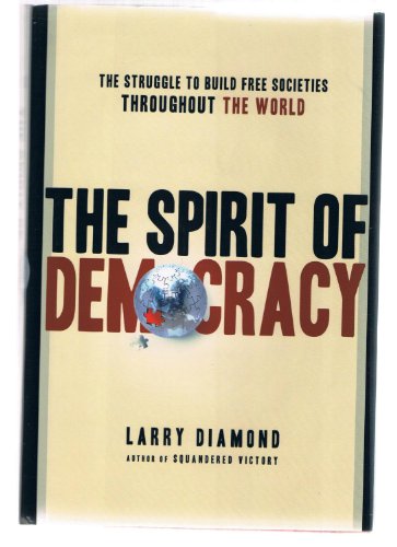 Stock image for The Spirit of Democracy: The Struggle to Build Free Societies Throughout the World for sale by Front Cover Books