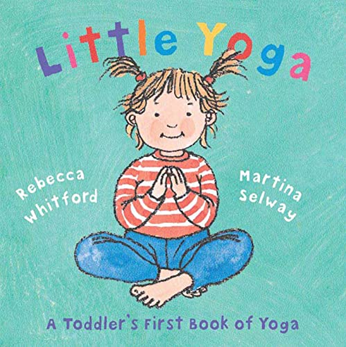 LITTLE YOGA (ages 1-5) (illustrated by Martina Selway)