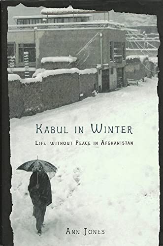9780805078848: Kabul in Winter: Life Without Peace in Afghanistan [Lingua Inglese]