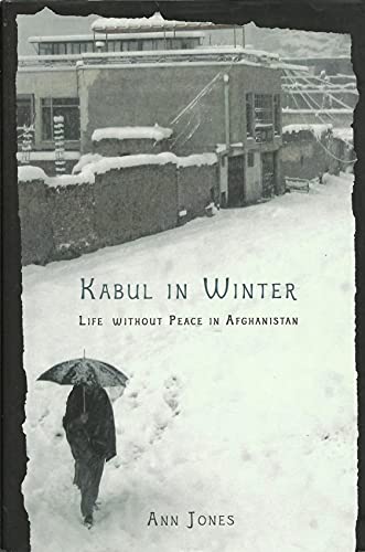 Kabul in Winter: Life Without Peace in Afghanistan