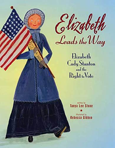 Beispielbild fr Elizabeth Leads the Way: Elizabeth Cady Stanton and the Right to Vote zum Verkauf von SecondSale