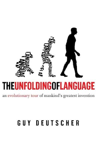 9780805079074: The Unfolding of Language: An Evolutionary Tour Of Mankind's Greatest Invention