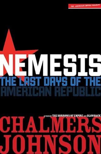9780805079111: Nemesis: The Last Days of the American Republic (The American Empire Project)