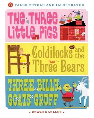 9780805079166: 3 Tales Retold And Illustrated: The Three Little Pigs, Goldilocks And the Three Bears, Three Billy Goats Gruff