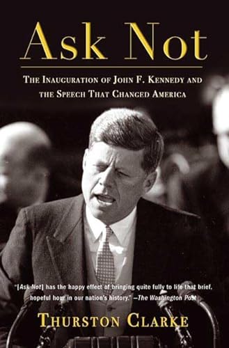 9780805079364: Ask Not: The Inauguration of John F. Kennedy And the Speech That Changed America