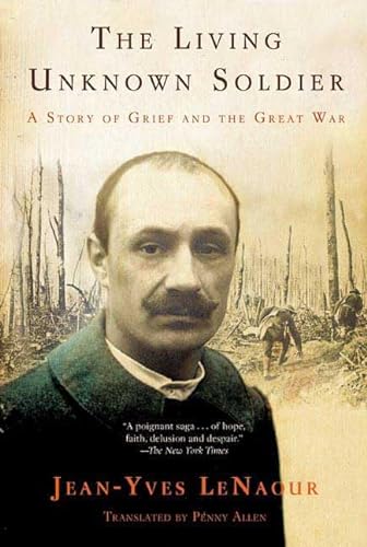 Imagen de archivo de The Living Unknown Soldier : A Story of Grief and the Great War a la venta por Better World Books