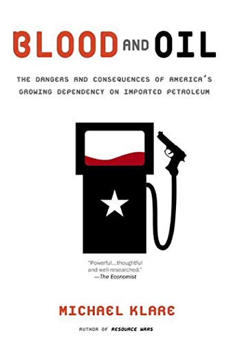 9780805079388: Blood and Oil: The Dangers and Consequences of America's Growing Dependency on Imported Petroleum (American Empire Project)