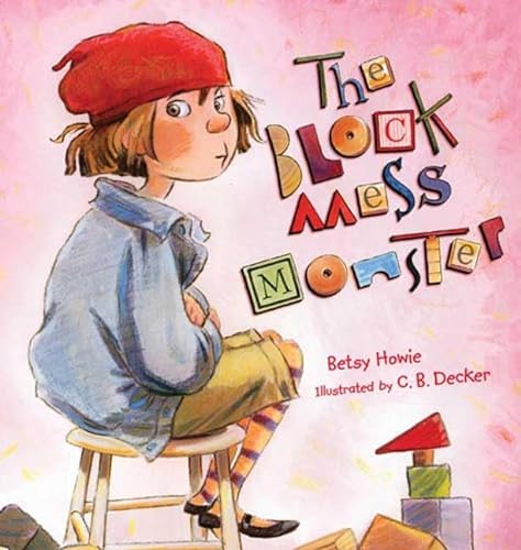 The Block Mess Monster (9780805079401) by Howie, Betsy