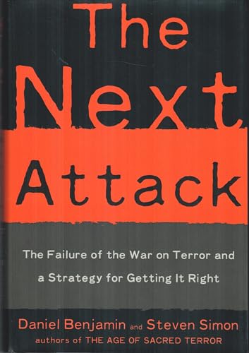 9780805079418: The Next Attack: The Failure of the War on Terror And a Blueprint for Getting It Right