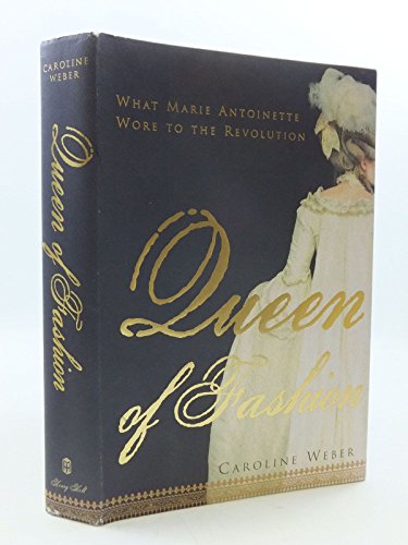 Stock image for Queen of Fashion: What Marie Antoinette Wore to the Revolution for sale by Books of the Smoky Mountains