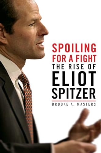 Beispielbild fr Spoiling For a Fight - The Rise of Eliot Spitzer zum Verkauf von RON-NAT BOOKS