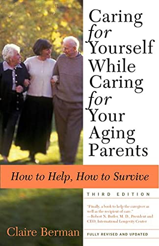 Imagen de archivo de Caring for Yourself While Caring for Your Aging Parents, Third Edition: How to Help, How to Survive a la venta por Gulf Coast Books