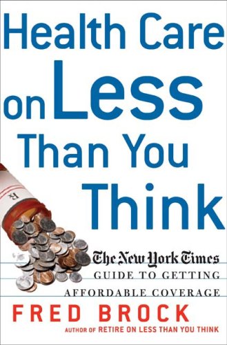 Imagen de archivo de Health Care on Less Than You Think: The New York Times Guide to Getting Affordable Coverage (tt) a la venta por SecondSale