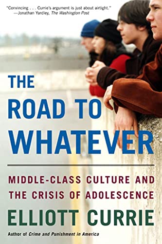 Imagen de archivo de The Road to Whatever: Middle-Class Culture and the Crisis of Adolescence a la venta por Inga's Original Choices