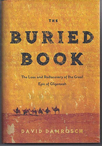9780805080292: The Buried Book: The Loss and Rediscovery of the Great Epic of Gilgamesh