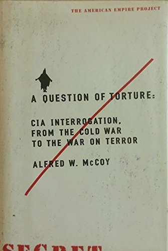 Stock image for A Question of Torture: CIA Interrogation, from the Cold War to the War on Terror for sale by ThriftBooks-Dallas