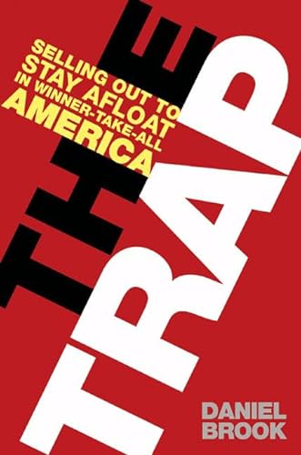 Imagen de archivo de The Trap: Selling Out to Stay Afloat in Winner-Take-All America a la venta por BookHolders