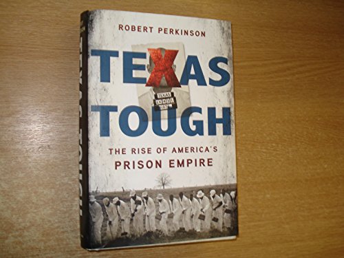 Beispielbild fr Texas Tough : The Rise of America's Prison Empire zum Verkauf von Better World Books