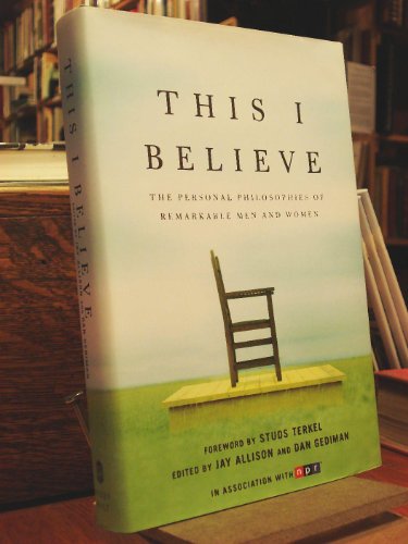 9780805080872: This I Believe: The Personal Philosophies of Remarkable Men and Women