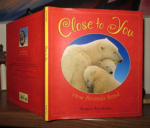 Stock image for Close to You : How Animals Bond for sale by Better World Books