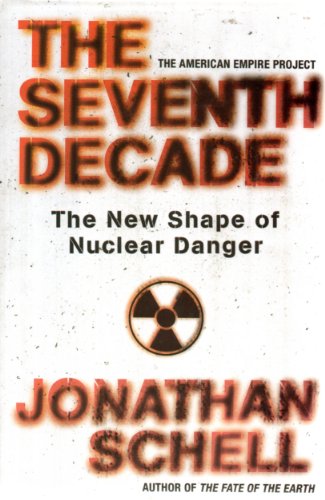 Stock image for The Seventh Decade: The New Shape of Nuclear Danger (American Empire Project) for sale by SecondSale