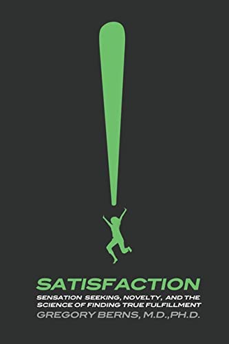 Beispielbild fr Satisfaction : Sensation Seeking, Novelty, and the Science of Finding True Fulfillment zum Verkauf von Better World Books