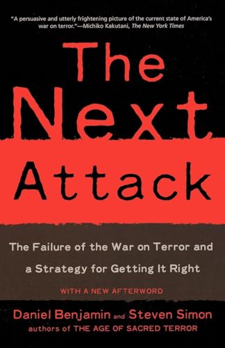 Stock image for The Next Attack : The Failure of the War on Terror and a Strategy for Getting It Right for sale by Better World Books