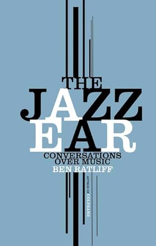 Imagen de archivo de The Jazz Ear : Conversations over Music a la venta por Better World Books