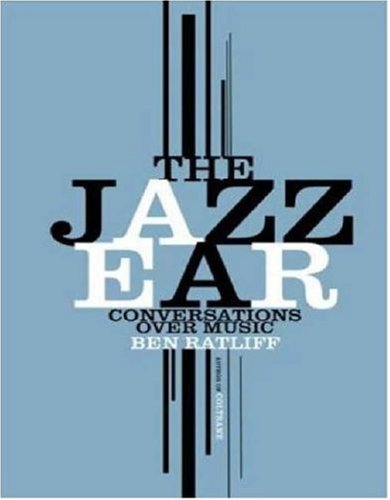 Stock image for The Jazz Ear : Conversations over Music for sale by Better World Books