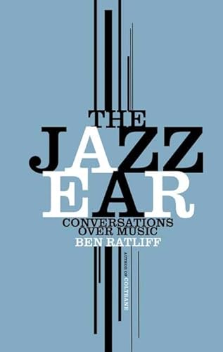 9780805081466: The Jazz Ear: Conversations over Music