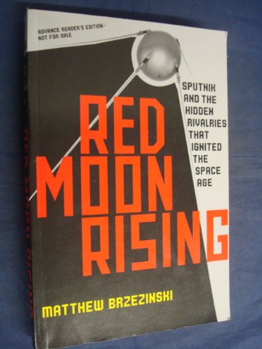 9780805081473: Red Moon Rising: Sputnik and the Hidden Rivalries That Ignited the Space Age