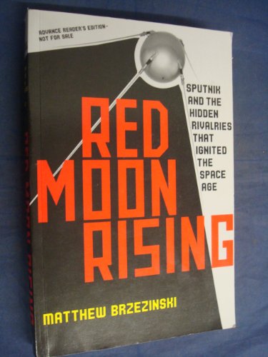 9780805081473: Red Moon Rising: Sputnik and the Hidden Rivalries that Ignited the Space Age