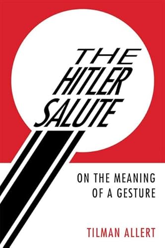 Stock image for The Hitler Salute : On the Meaning of a Gesture for sale by Better World Books