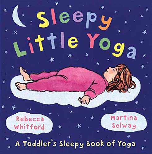 9780805081930: Sleepy Little Yoga: A Toddler's Sleepy Book of Yoga