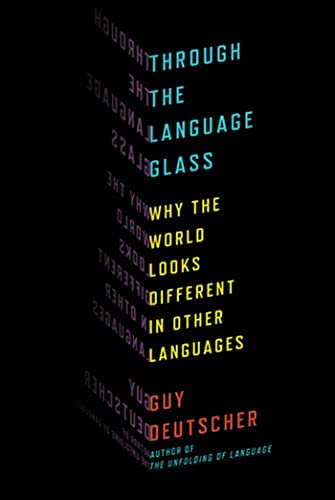 Stock image for Through the Language Glass: Why the World Looks Different in Other Languages for sale by More Than Words