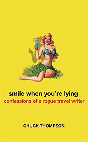 Stock image for SMILE WHEN YOU'RE LYING: Confessions of a Rogue Travel Writer for sale by WorldofBooks