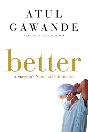 Imagen de archivo de Better: A Surgeon's Notes on Performance a la venta por Gulf Coast Books
