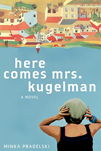 Stock image for Here Comes Mrs. Kugelman: A Novel for sale by Front Cover Books