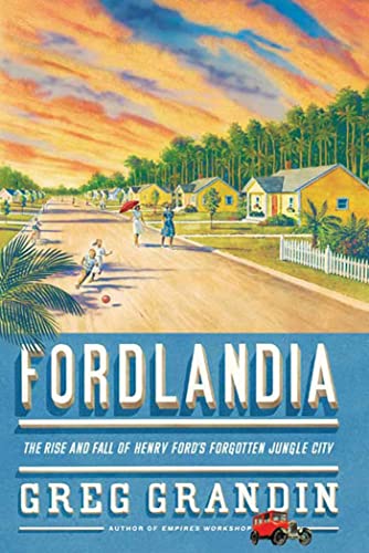 Beispielbild fr Fordlandia: The Rise and Fall of Henry Ford's Forgotten Jungle City zum Verkauf von ZBK Books