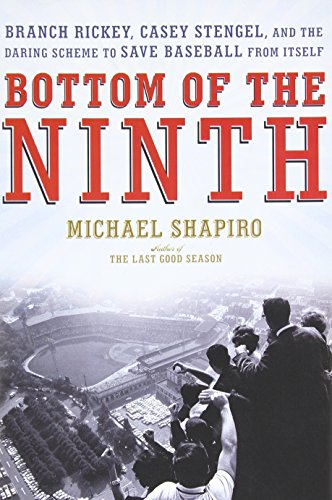 Beispielbild fr Bottom of the Ninth: Branch Rickey, Casey Stengel, and the Daring Scheme to Save Baseball from Itself zum Verkauf von SecondSale