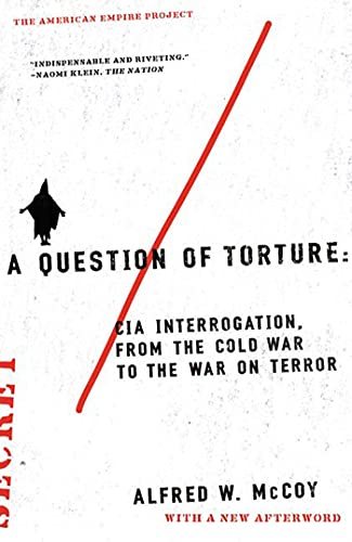 Beispielbild fr A Question of Torture: CIA Interrogation, from the Cold War to the War on Terror (American Empire Project) zum Verkauf von WorldofBooks