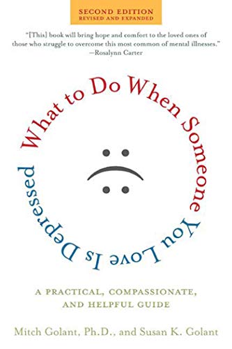 Stock image for What to Do When Someone You Love Is Depressed, Second Edition: A Practical, Compassionate, and Helpful Guide for sale by My Dead Aunt's Books